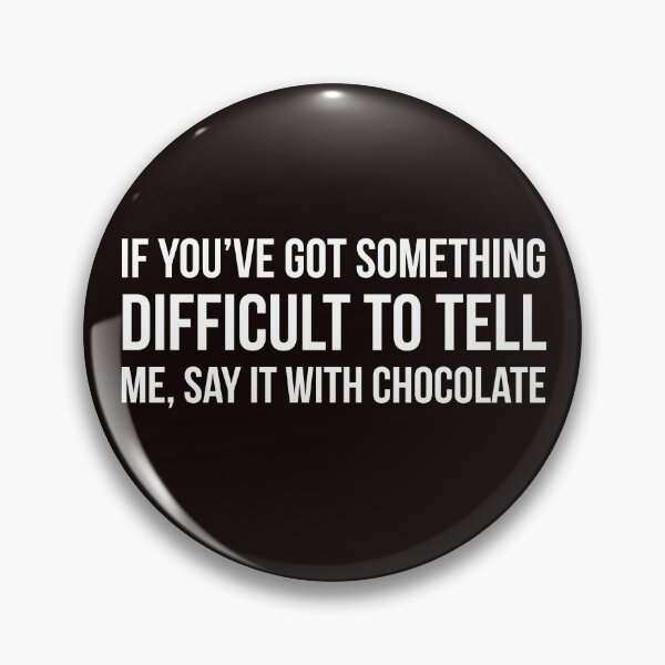 Item preview, Say it with chocolate designed and sold by Slogans4u.
