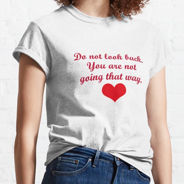 Do not look back Classic T-Shirt