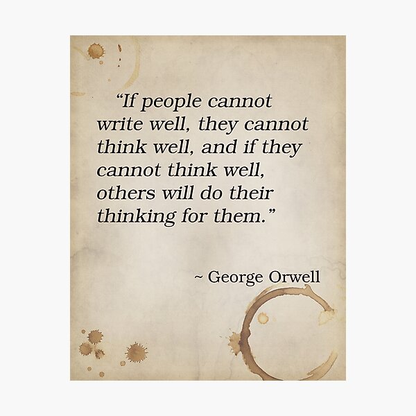 Item preview, George Orwell Philosophy Writer Quote Inspirational Saying Passion Life Happiness designed and sold by OnHeathAndMoor.