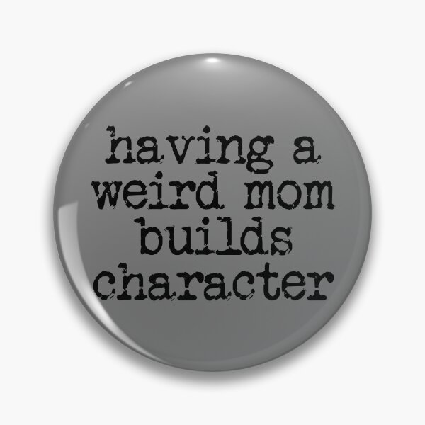 Artikelvorschau, Having A Weird Mom Builds Character Funny Mother's Day Gear entworfen und verkauft von DynamicDesign.