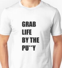 Grab Life by the Pu**y Unisex T-Shirt