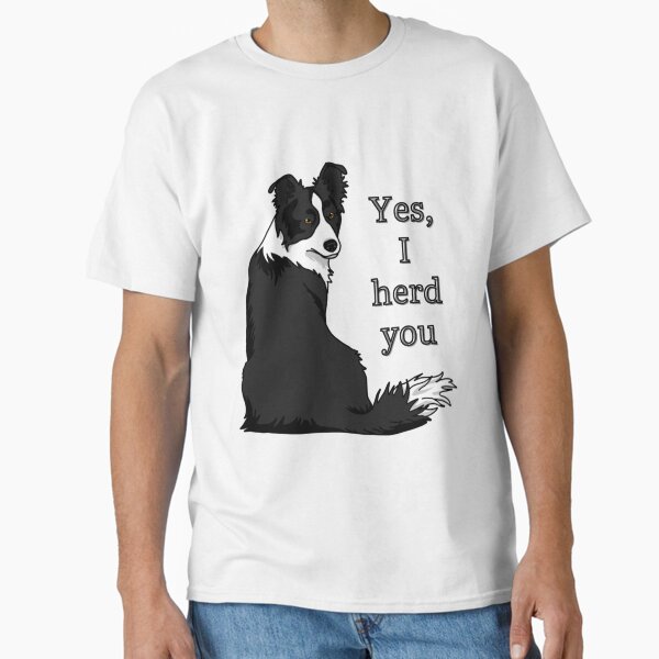 Item preview, Yes I Herd You Border Collie designed and sold by TeeWort.