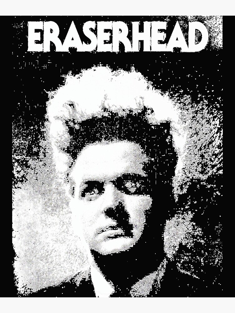 "Eraserhead " Poster for Sale by Neirupp Redbubble