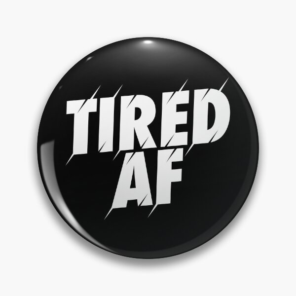 Item preview, Tired AF designed and sold by PaulSDesign.