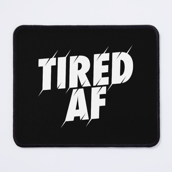 Item preview, Tired AF designed and sold by PaulSDesign.