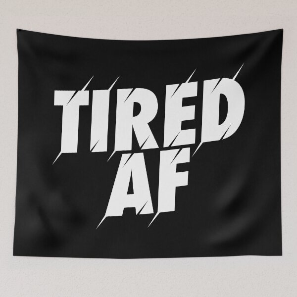 Item preview, Tired AF designed and sold by PaulSDesign.
