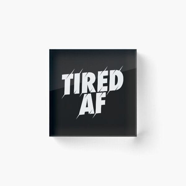 Item preview, Tired AF designed and sold by PaulSDesign.