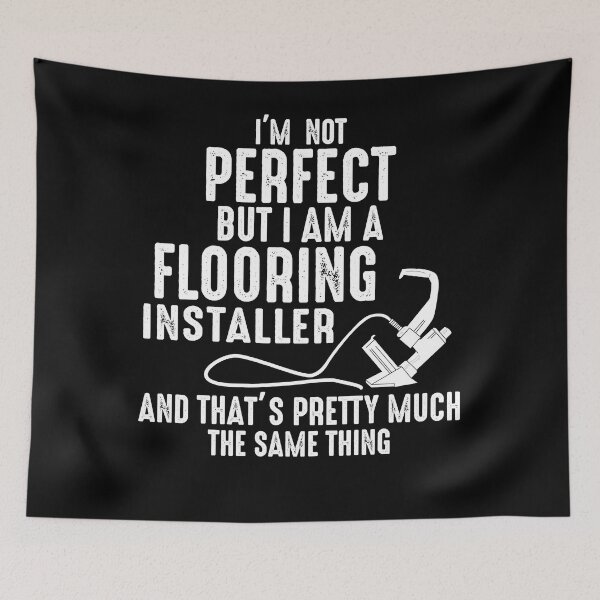 Item preview, Floor Installers I'm not Perfect but a Flooring Installer designed and sold by fostebris.