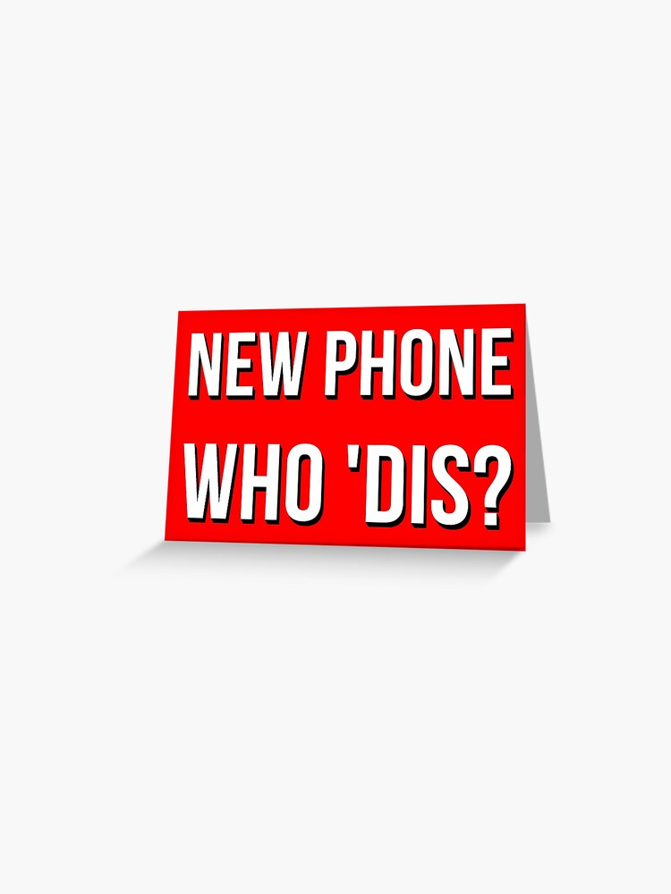 New Phone Who Dis? Greeting Card for Sale by NewWaveyDavey