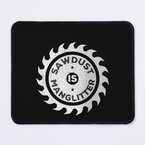 Item preview, Sawdust is Manglitter Carpenter Woodwork Funny designed and sold by TARABENNIE01.