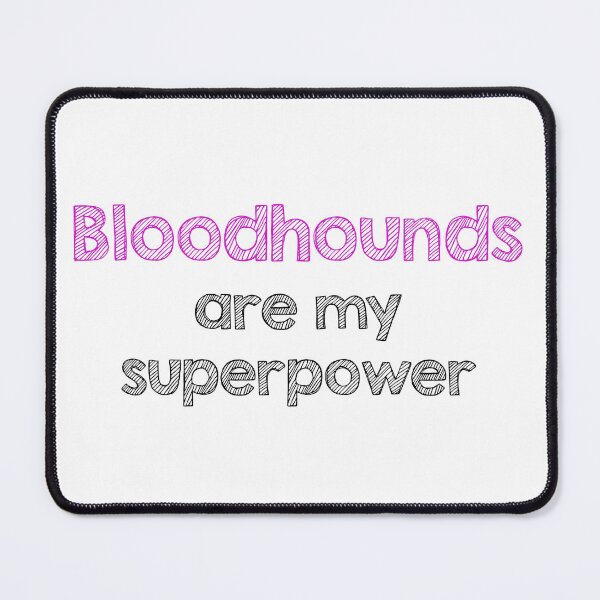 Item preview, Bloodhounds are my superpower designed and sold by Alltooclose.
