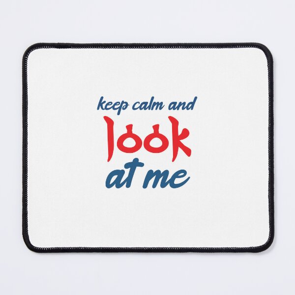 Item preview, Keep Calm And Look At Me designed and sold by buycraft.