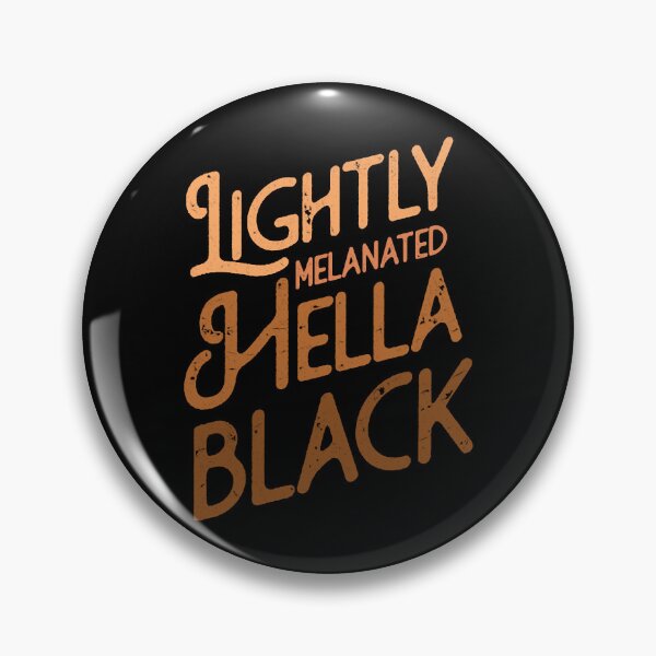 Item preview, Lightly Melanated Hella Black designed and sold by HillaryMaya.