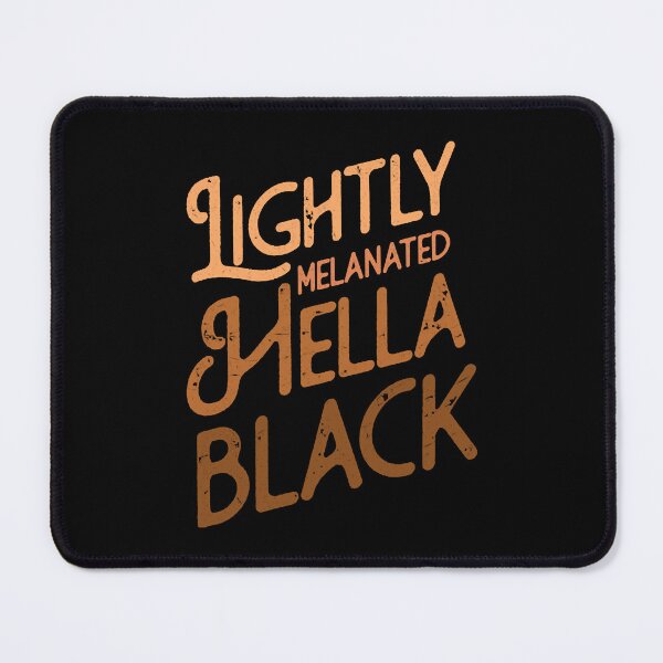 Item preview, Lightly Melanated Hella Black designed and sold by HillaryMaya.