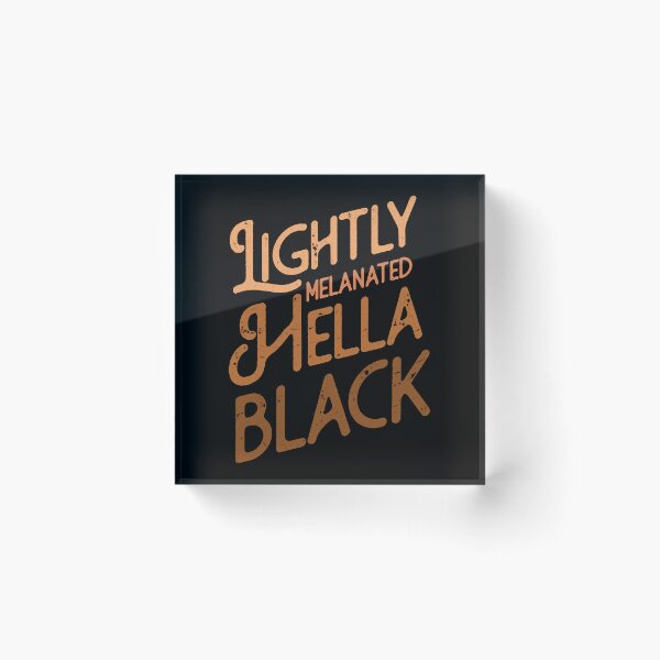 Item preview, Lightly Melanated Hella Black designed and sold by HillaryMaya.