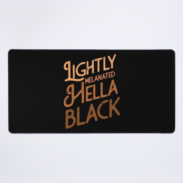 Item preview, Lightly Melanated Hella Black designed and sold by HillaryMaya.