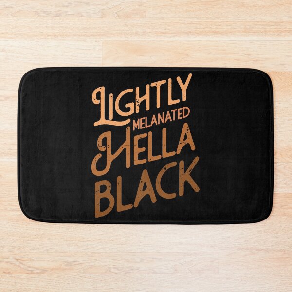 Item preview, Lightly Melanated Hella Black designed and sold by HillaryMaya.