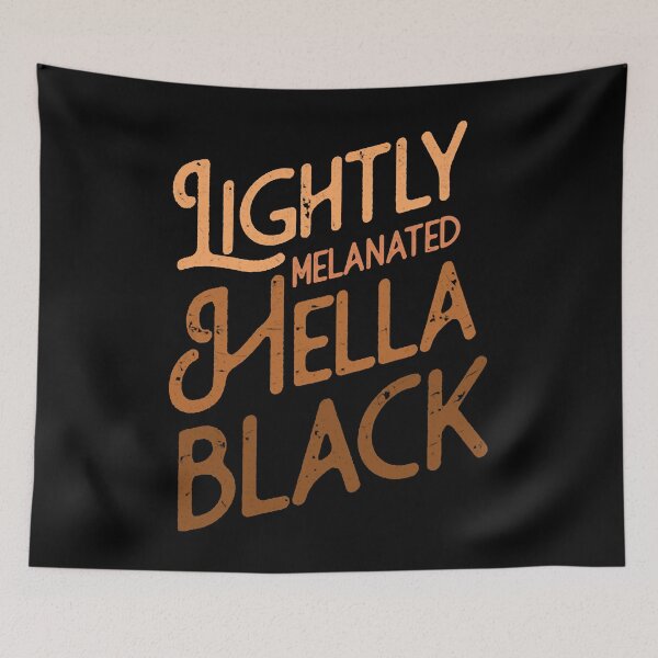 Item preview, Lightly Melanated Hella Black designed and sold by HillaryMaya.