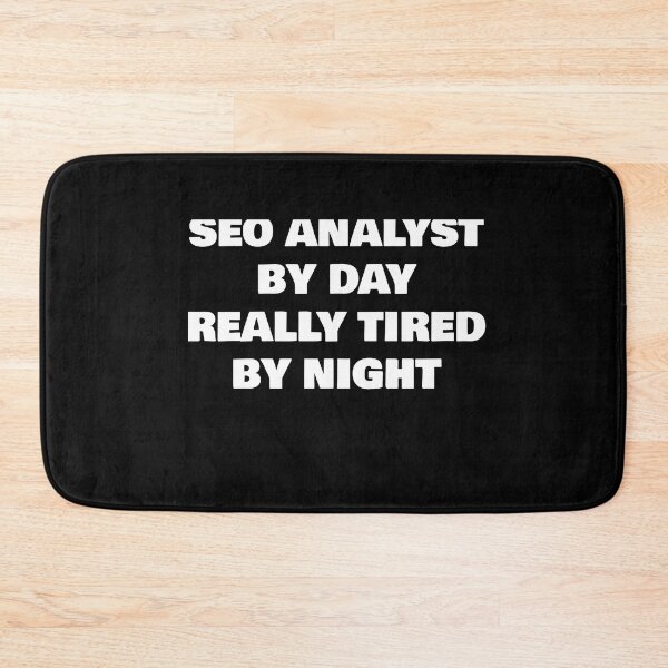 Item preview, SEO ANALYST BY DAY REALLY TIRED BY NIGHT designed and sold by joebrad.