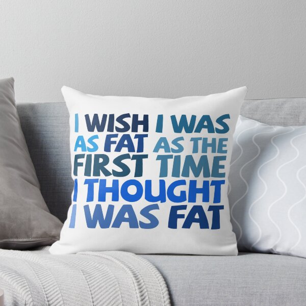 Item preview, I wish I was as fat as the first time I thought I was fat designed and sold by digerati.