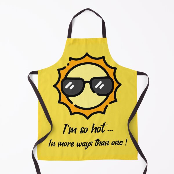 Item preview, I'm So Hot... In More Ways Than One. Sunny and hot days style. designed and sold by InsultTees.
