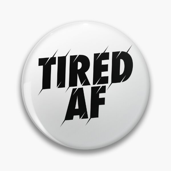 Item preview, Tired AF designed and sold by PaulSDesign.