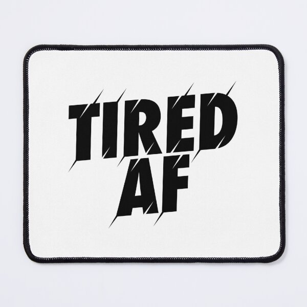 Item preview, Tired AF designed and sold by PaulSDesign.