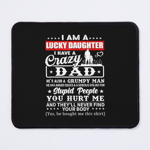 Item preview, I Am A Lucky Daughter I Have A Crazy Dad He Is My Favorite designed and sold by David231231.