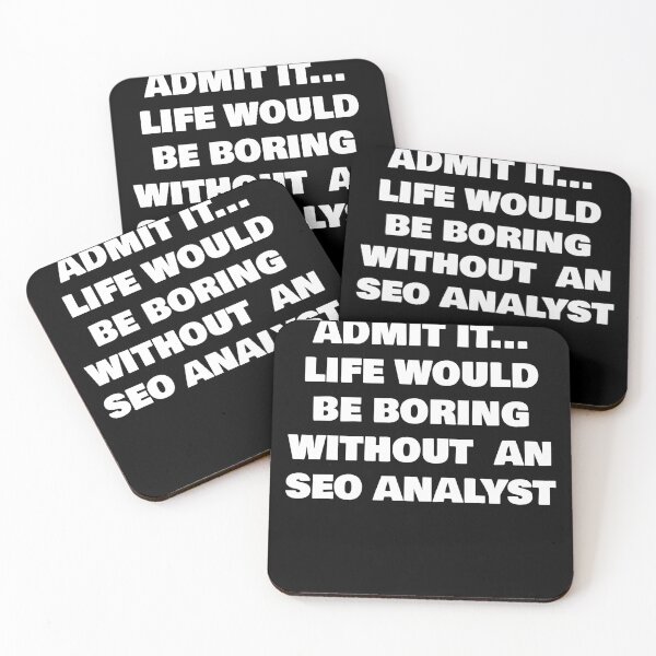 Item preview, ADMIT IT... LIFE WOULD BE BORING WITHOUT  AN SEO ANALYST designed and sold by joebrad.