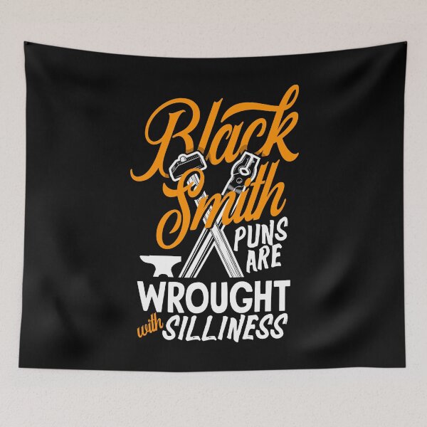 Item preview, Metalsmith Forging Blacksmithing Puns Are Wrought Silliness Pun designed and sold by ShopTheStyle.