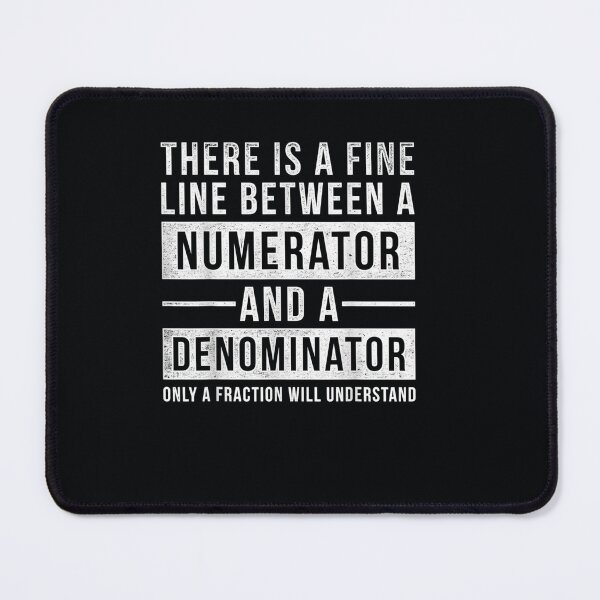 Item preview, Fine Line Between A Numerator And A Denominator Math designed and sold by DeannaMarks.
