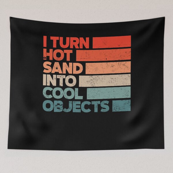 Item preview, Glassblowing Glassworking Lampworking I Turn Hot Sand Funny designed and sold by ShopTheStyle.