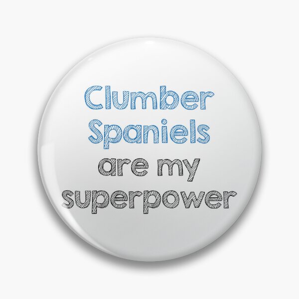 Item preview, Clumber spaniels are my superpower designed and sold by Alltooclose.