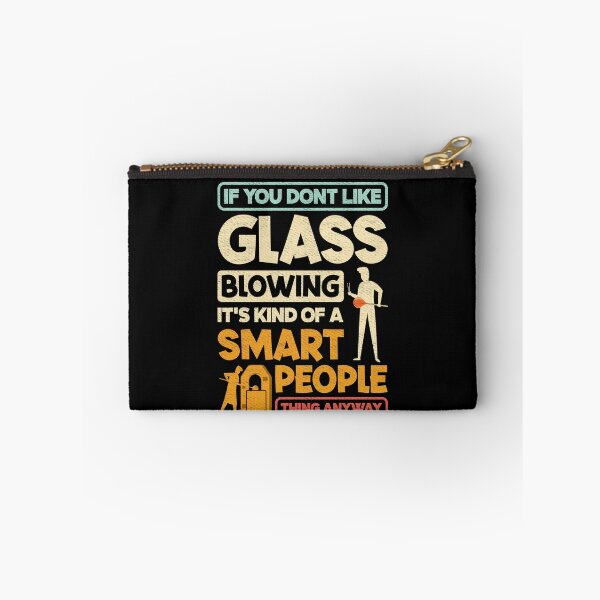 Item preview, Glassblowing Glassworking Lampworking Funny Quote designed and sold by ShopTheStyle.