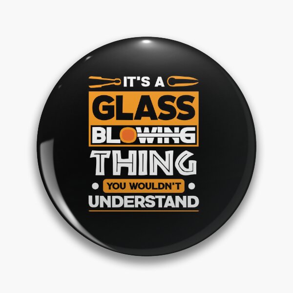 Item preview, Glassworking Lampworking Its A Glassblowing Thing designed and sold by ShopTheStyle.