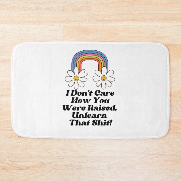 Item preview, Unlearn That Shit - I Don't Care How You Were Raised designed and sold by TrippyHistory.