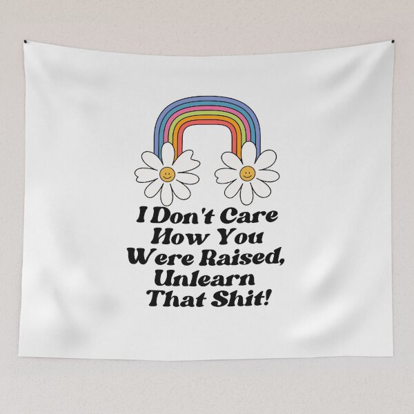 Item preview, Unlearn That Shit - I Don't Care How You Were Raised designed and sold by TrippyHistory.