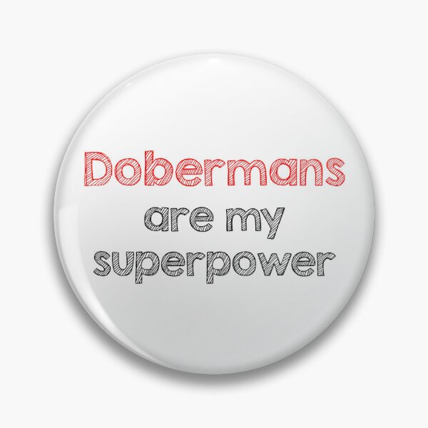 Item preview, Dobermans are my superpower designed and sold by Alltooclose.