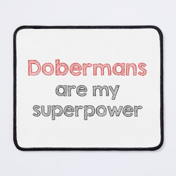 Item preview, Dobermans are my superpower designed and sold by Alltooclose.