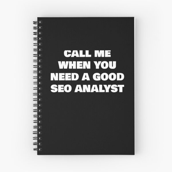 Item preview, CALL ME WHEN YOU NEED A GOOD SEO ANALYST designed and sold by joebrad.