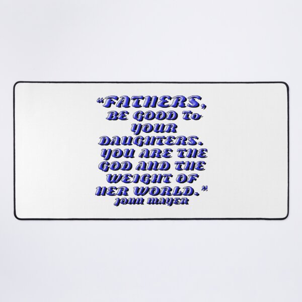 Item preview, FATHERS, BE GOOD TO YOUR DAUGHTERS designed and sold by ILA-DODO.