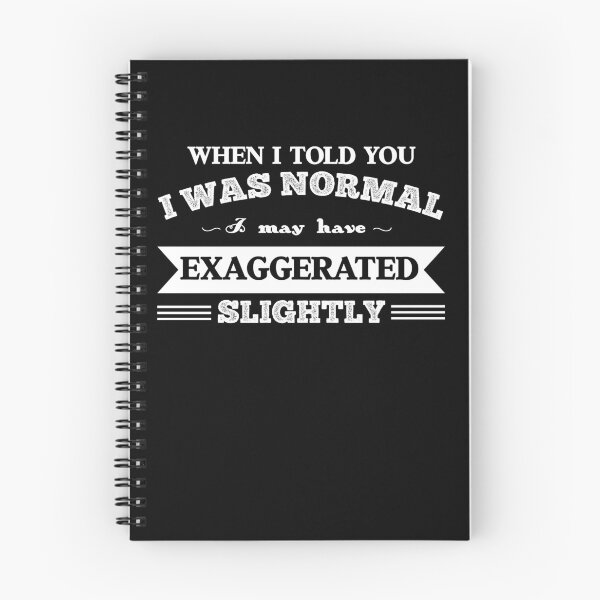 Item preview, When I Told You I Was Normal I May Have Exaggerated Slightly designed and sold by Theparticular.