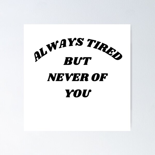 Aperçu de l'œuvre Always tired but never of you créée et vendue par JAG2B.