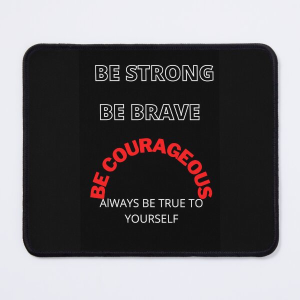 Item preview, Be Strong, Be Brave, Be Courageous (Always Be True Yourself) designed and sold by DelightfulBliss.