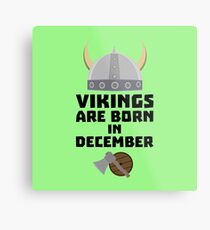 Vikings are born in December Rzun4 Metal Print
