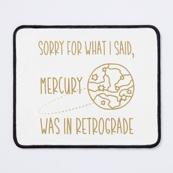 Item preview, Sorry For What I Said, Mercury Was In Retrograde designed and sold by CottageNaturals.