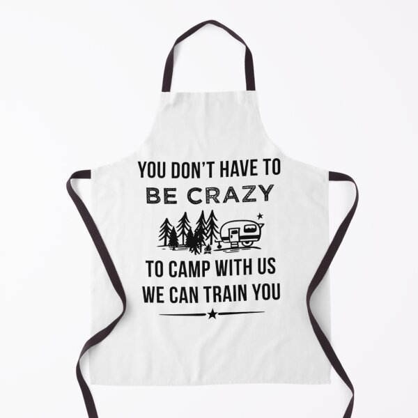 Item preview, You Dont Have To be Crazy To Camp With Us designed and sold by LanAnhad.