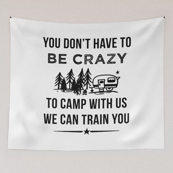 Item preview, You Dont Have To be Crazy To Camp With Us designed and sold by LanAnhad.