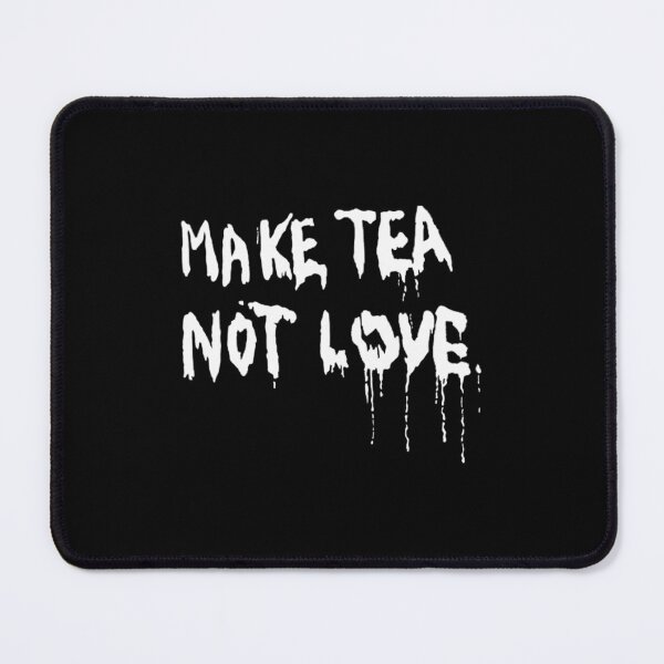 Item preview, Make Tea Not Love115 designed and sold by ChiLaiii.