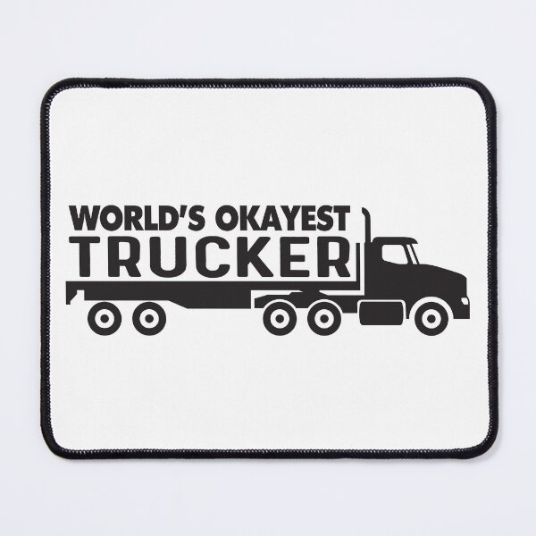 Item preview, Worlds Okayest Trucker - Day Cab Flatbed Semi Truck  designed and sold by Sam Morrison.